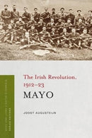 Mayo : The Irish Revolution, 1912 - 23-9781846825859