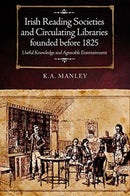 Irish Reading Societies and Circulating Libraries founded before 1825 : Useful knowledge and agreeable entertainment-9781846827174