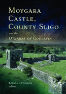 Moygara Castle, County Sligo, and the O'Garas of Coolavin-9781846827976