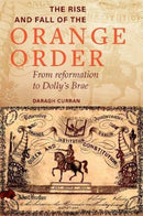 The Rise and Fall of the Orange Order during the Famine-9781846828645