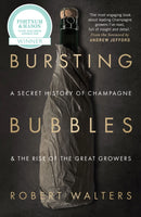 Bursting Bubbles : A Secret History of Champagne and the Rise of the Great Growers-9781846892790