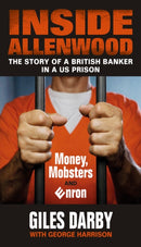 Inside Allenwood : The Story of a British Banker inside a US Prison: Money, Mobsters and Enron-9781846893292