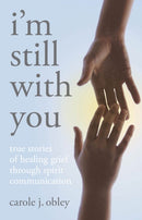 I'm Still with You : True Stories of Healing Grief Through Spirit Communication-9781846941078