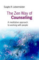 Zen Way of Counseling, The - A meditative approach to working with people-9781846942365