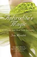 Aphrodite`s Magic - Celebrate and Heal Your Sexuality-9781846942860