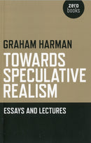 Towards Speculative Realism: Essays and Lectures-9781846943942