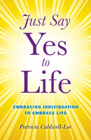 Just Say Yes to Life - Embracing individuation to embrace life-9781846944062