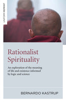 Rationalist Spirituality - An exploration of the meaning of life and existence informed by logic and science-9781846944079