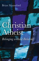 Christian Atheist - Belonging without Believing-9781846944390