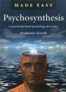 Psychosynthesis Made Easy - A psychospiritual psychology for today-9781846945328