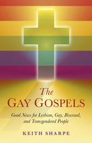 Gay Gospels, The - Good News for Lesbian, Gay, Bisexual, and Transgendered People-9781846945489