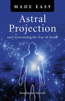 Astral Projection Made Easy – and overcoming the fear of death