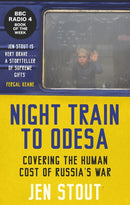 Night Train to Odesa : Covering the Human Cost of Russia's War (BBC Radio 4 Book of the Week)-9781846976476
