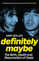 Definitely Maybe : The Birth, Death and Resurrection of Oasis-9781846977190