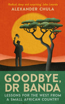 Goodbye, Dr Banda : Lessons for the West From a Small African Country-9781846977305
