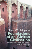 Foundations of an African Civilisation : Aksum and the northern Horn, 1000 BC - AD 1300-9781847010889