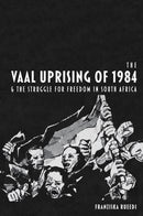The Vaal Uprising of 1984 & the Struggle for Freedom in South Africa-9781847012616