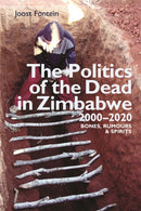 The Politics of the Dead in Zimbabwe 2000-2020 : Bones, Rumours & Spirits-9781847013644