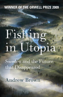 Fishing In Utopia : Sweden And The Future That Disappeared-9781847080813