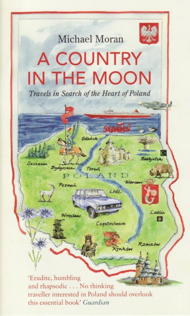 A Country In The Moon : Travels In Search Of The Heart Of Poland-9781847081049
