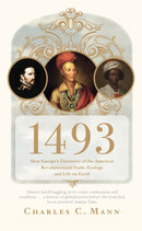1493 : How Europe's Discovery of the Americas Revolutionized Trade, Ecology and Life on Earth-9781847082459