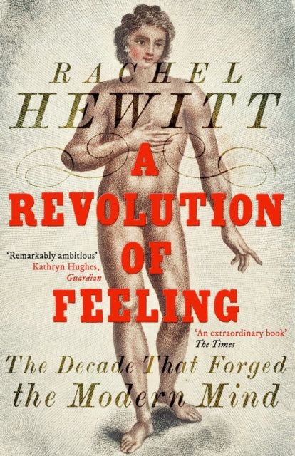 A Revolution of Feeling : The Decade that Forged the Modern Mind-9781847085740