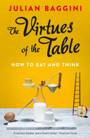 The Virtues of the Table : How to Eat and Think-9781847087157