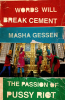 Words Will Break Cement : The Passion of Pussy Riot-9781847089342