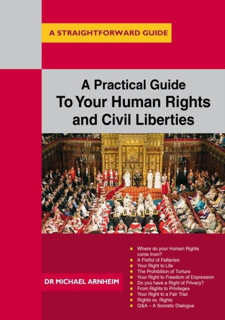 A Practical Guide To Your Human Rights And Civil Liberties : A Straightforward Guide-9781847166739
