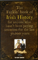 The Feckin' Book of Irish History : for anyone who hasn't been paying attention for the last 30,000 years-9781847170699