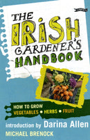 The Irish Gardener's Handbook : How to grow vegetables, herbs, fruit-9781847171931
