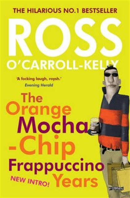 Ross O'Carroll-Kelly: The Orange Mocha-Chip Frappuccino Years-9781847178411