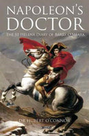 Napoleon's Doctor : The St Helena Diary of Barry O'Meara-9781847178916