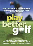 Play Better Golf : The Only Golf Instruction Manual You Will Ever Need To Buy-9781847246462