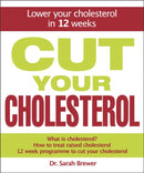 Cut Your Cholesterol : A Three-month Programme to Reducing Cholesterol-9781847247285
