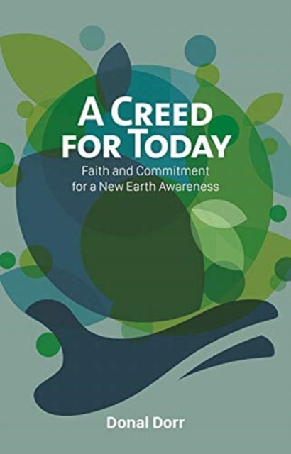A Creed for Today : Faith and Commitment for a New Earth Awareness-9781847309389