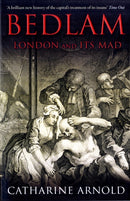 Bedlam : London and its Mad-9781847390004