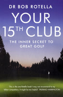 Your 15th Club : The Inner Secret to Great Golf-9781847392862