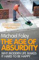 The Age of Absurdity : Why Modern Life makes it Hard to be Happy-9781847396273