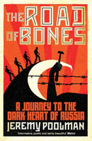 The Road of Bones : A Journey to the Dark Heart of Russia-9781847397973