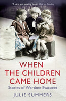 When the Children Came Home : Stories of Wartime Evacuees-9781847398765