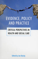 Evidence, policy and practice – Critical perspecti ves in health and social care