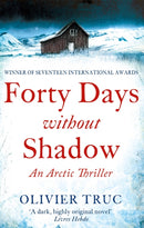 Forty Days Without Shadow : An Arctic Thriller-9781847445865