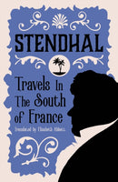 Travels in the South of France : Introduction by Victor Brombert-9781847492920