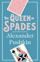 The Queen of Spades and Other Stories : Newly Translated and Annotated - A collection of 18 most enduring pieces of Pushkin's prose fiction.-9781847494788