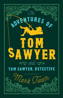 The Adventures of Tom Sawyer and Tom Sawyer, Detective : Annotated Edition (Alma Classics Evergreens)-9781847494900