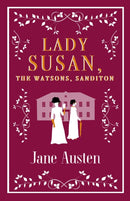Lady Susan, The Watsons, Sanditon : Annotated Edition-9781847497154
