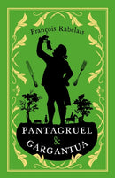 Pantagruel and Gargantua : Newly Translated and Annotated (Alma Classics Evergreens)-9781847497406