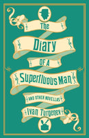 The Diary of a Superfluous Man and Other Novellas: New Translation : Newly Translated and Annotated - Also includes `Asya' and `First Love'-9781847497628