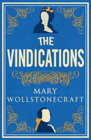 The Vindications : Annotated Edition of A Vindication of the Rights of Woman and A Vindication of the Rights of Men-9781847498120